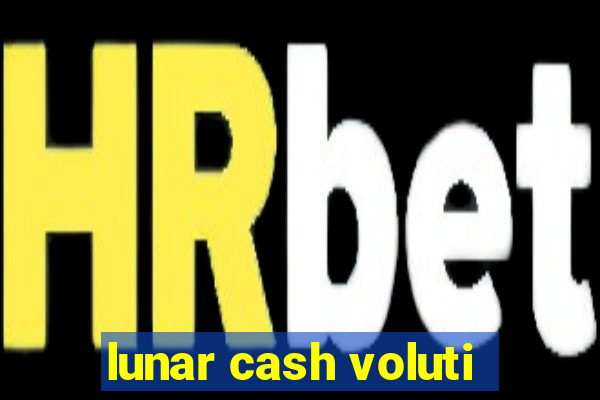 lunar cash voluti